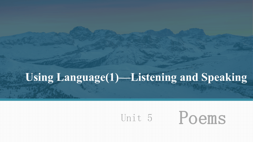 人教版（2019）选择性必修 第三册Unit 5 Poems Using Language(1)—Listening and Speaking  课件(共25张PPT)