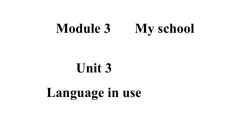 Module 3 Unit 3 Language in use课件(共37张PPT)