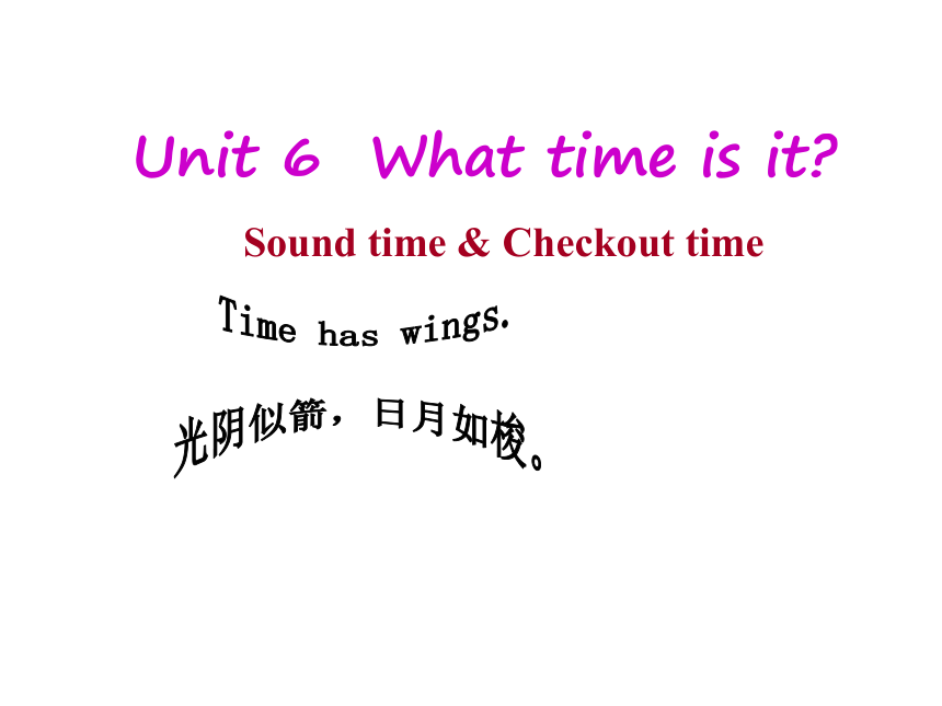 Unit 6 What time is it（Sound time Rhyme time Checkout time-Ticking time）课件（共22张）