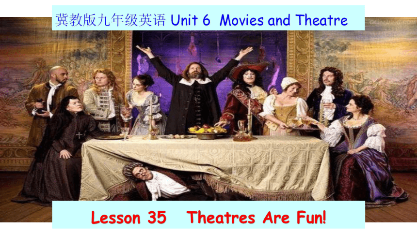 Lesson 35 Theatres Are Fun! 课件(共16张PPT)