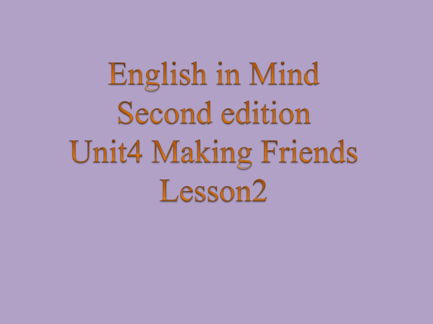 剑桥新思维英语English in Mind Second edition Unit4 Making Friends Lesson 2 课件(共13张PPT)