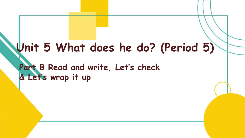 Unit 5 What does he do Part B Read and write 课件(共29张PPT)