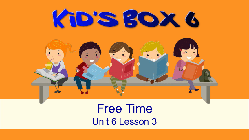剑桥国际少儿英语 kid‘s box 第六册 unit6  Free Time  课件  （共18张ppt）