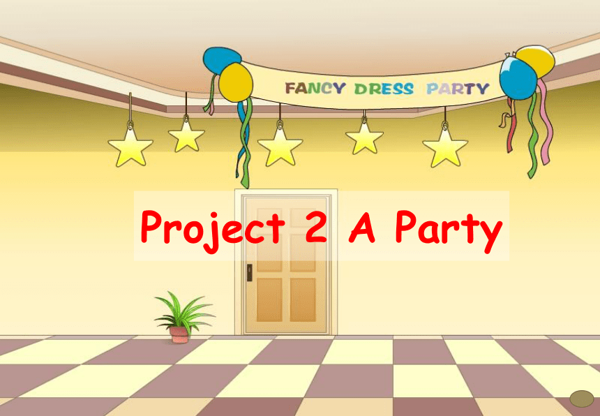 Project 2 A Party 课件(共18张PPT)