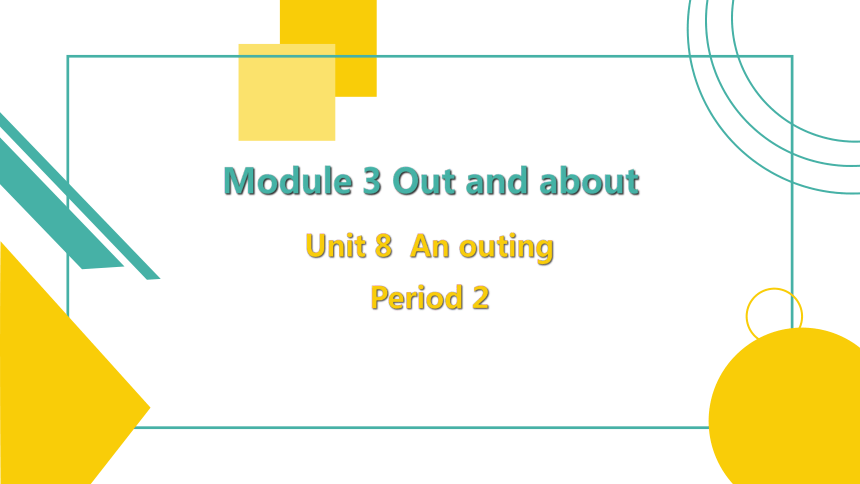 Module 3 Unit 8 An outing Period 2 课件(共19张PPT)