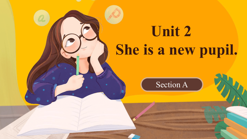 Unit2 She is a new pupil  SectionA 课件（共32张PPT，内嵌音视频）