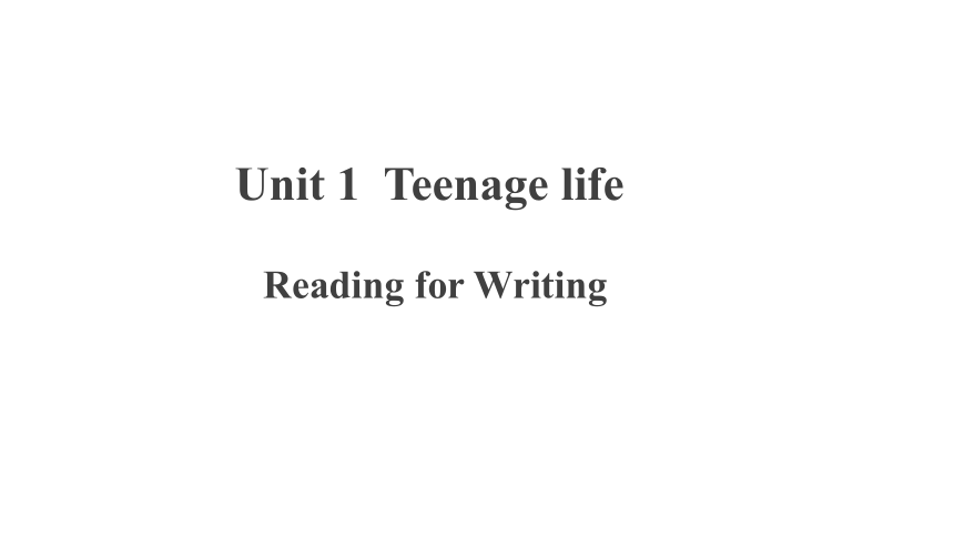 人教版（2019）必修 第一册Unit 1 Teenage life  Reading for Writing课件(共13张PPT)