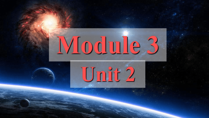 外研版八年级下册 Module 3 Unit 2 We have not found life on any other planets yet.课件 (共21张PPT)