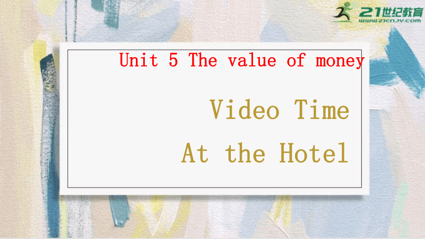 Unit 5 Video Time At the Hotel  课件 人教版（2019）  必修第三册