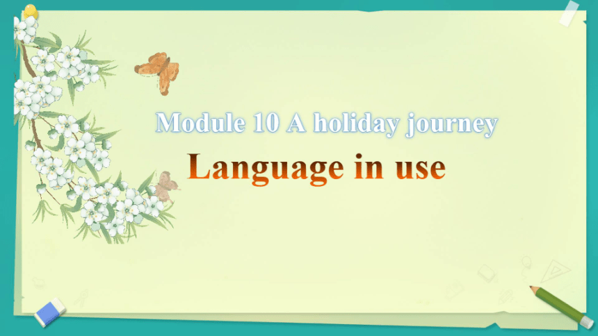 外研七下Module 10 A holiday journey Unit 3 Language in use课件（希沃版+PPT图片版）