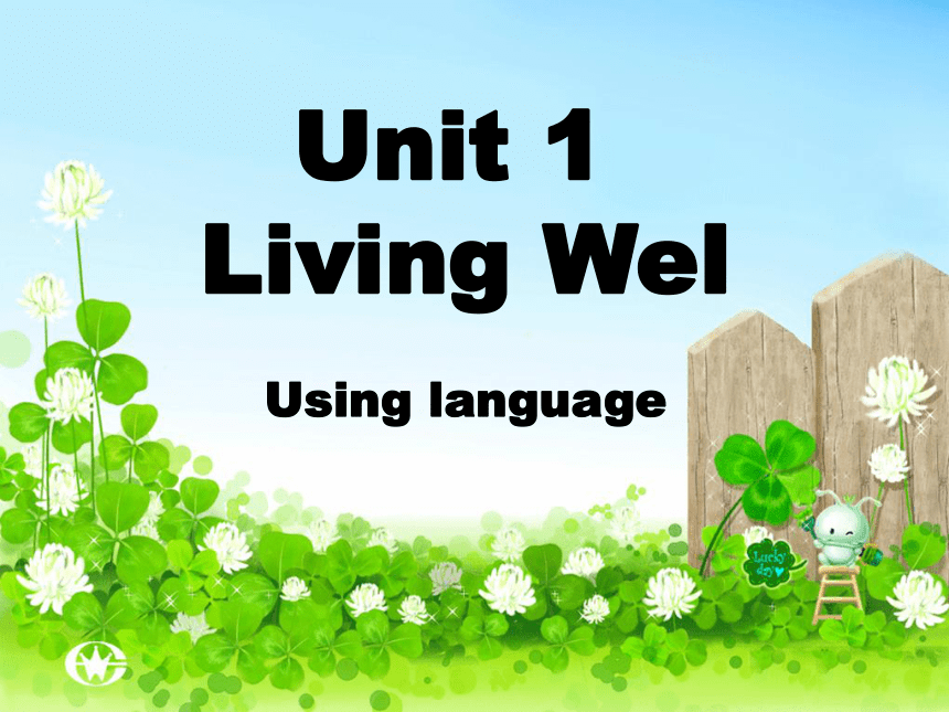 2020-2021学年人教新课标 高二下学期选修七Unit1 Living well-lUsing Language 课件(35张ppt)
