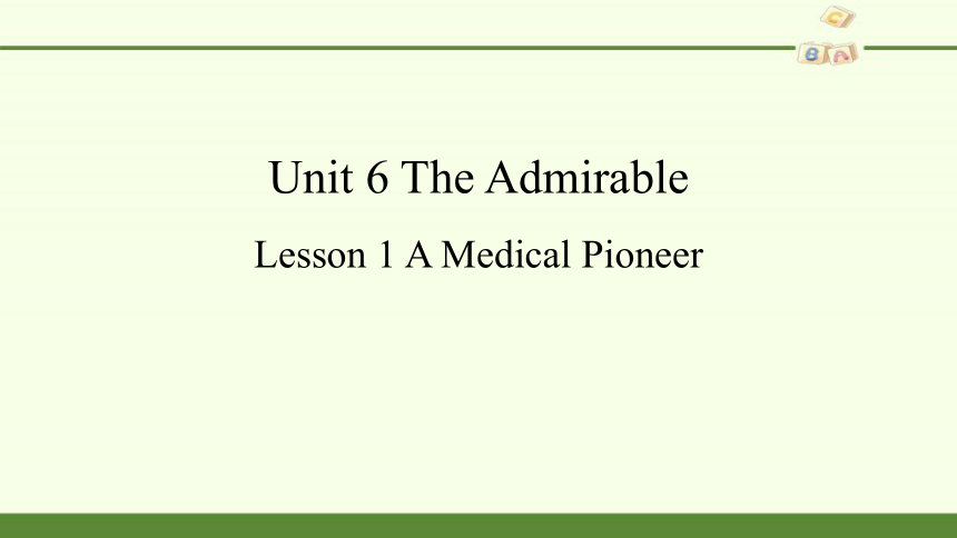 北师大版（2019）必修第二册-Unit 6 The Admirable Lesson 1 A Medical Pioneer-课件（共17张PPT）