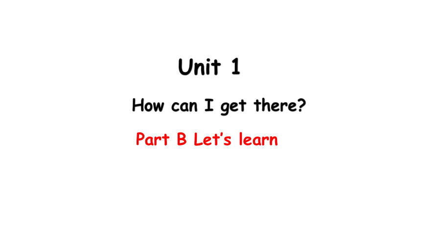 Unit 1 How can I get there PB Let's learn&Be a tour guide课件（内嵌素材）（20张PPT)