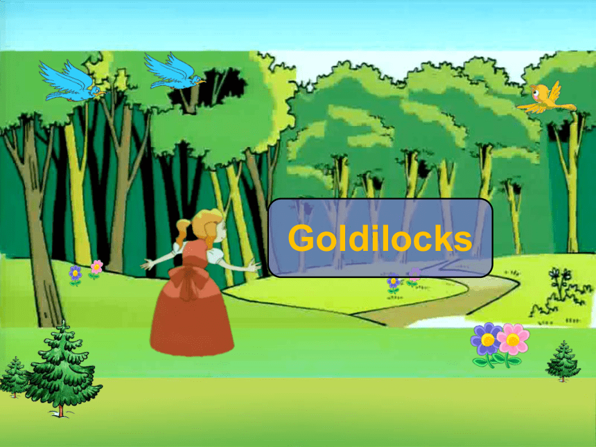 Unit 1 Goldilocks and the three bears（Story time）课件（共44张PPT）