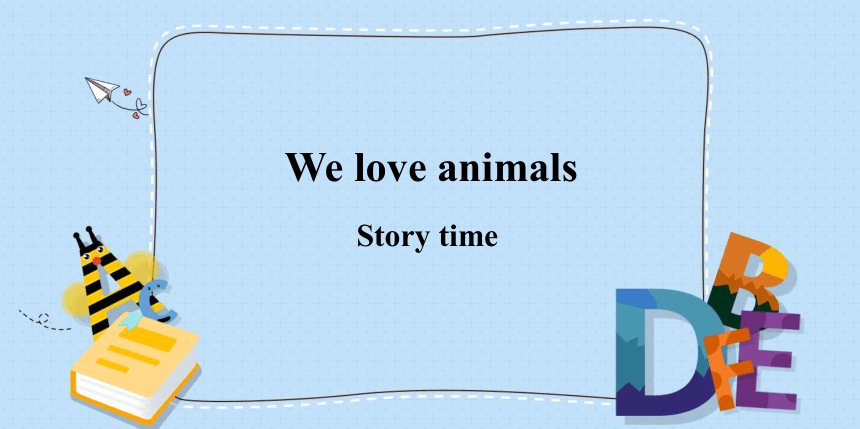 Unit 4 We love animals C Story time 课件(共29张PPT)