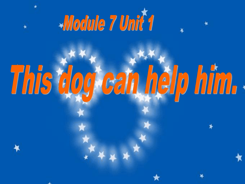 Module 7 Unit 1 His dog can help him 课件 (共25张PPT)