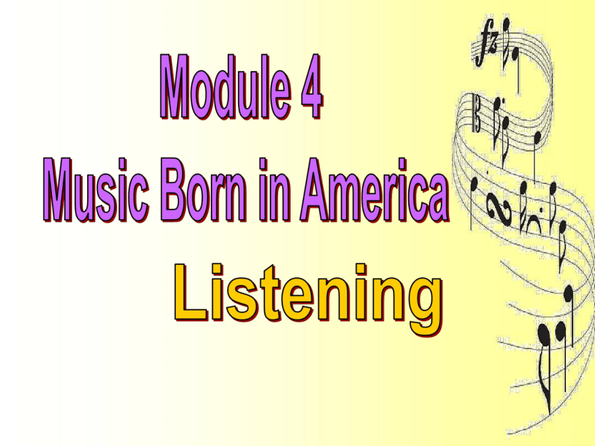 外研版 选修七 Module4 Music Born in America Listening课件（24张ppt）