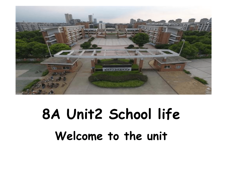 Unit 2 School life Welcome to the unit 课件22张