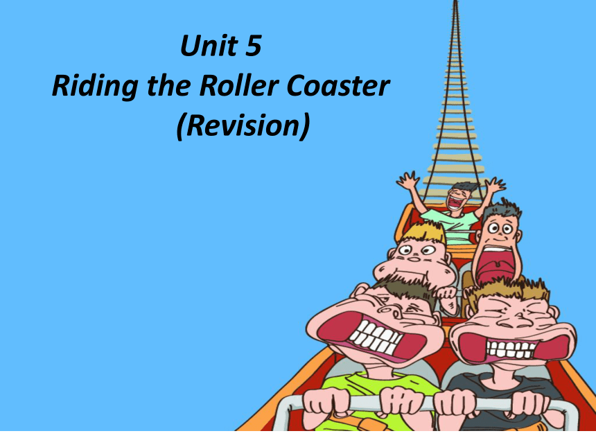 Unit 5 Riding the Roller Coaster课件(共11张PPT)