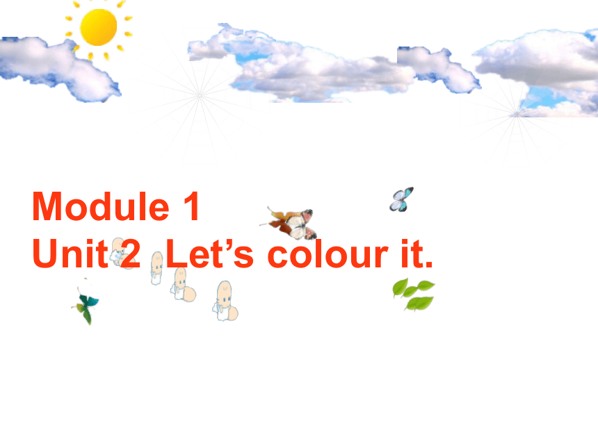 Module 1 Unit 2Let’s colour it 课件(共23张PPT)