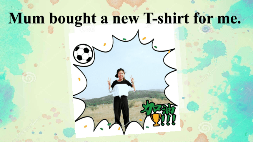 Module 4 Unit 1 Mum bought a new T-shirt for me课件(共37张PPT)