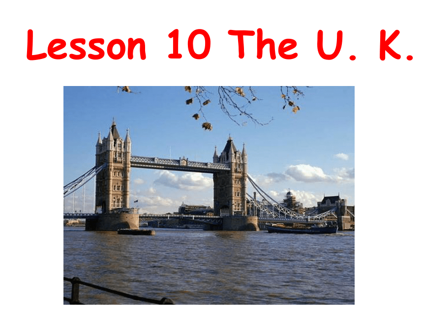 Unit 2 Lesson 10 The U.K.课件（30张）