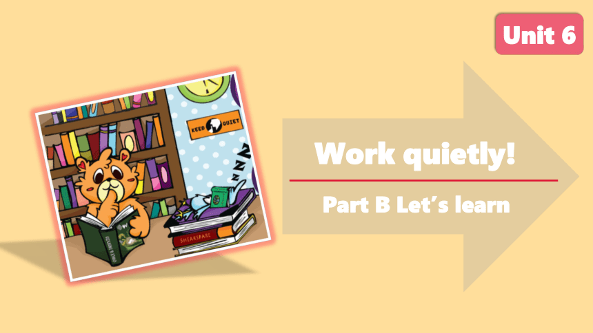 Unit 6 Work Quietly! B Let’s Learn 课件(共42张PPT)_21世纪教育网-二一教育