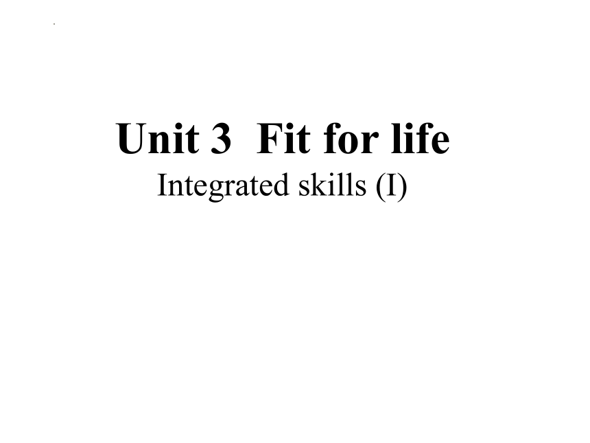 牛津译林版（2020）高中英语选择性必修第二册 Unit 3 Fit for life Integrated skills课件（共25张PPT，内嵌音频）