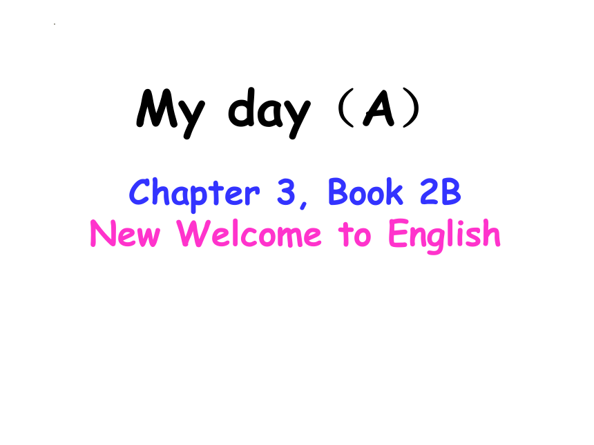 Chapter3 My day  课件（共31张PPT）