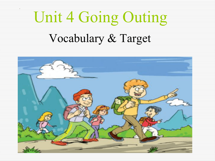 Unit 4 Going Outing 课件(共45张PPT)