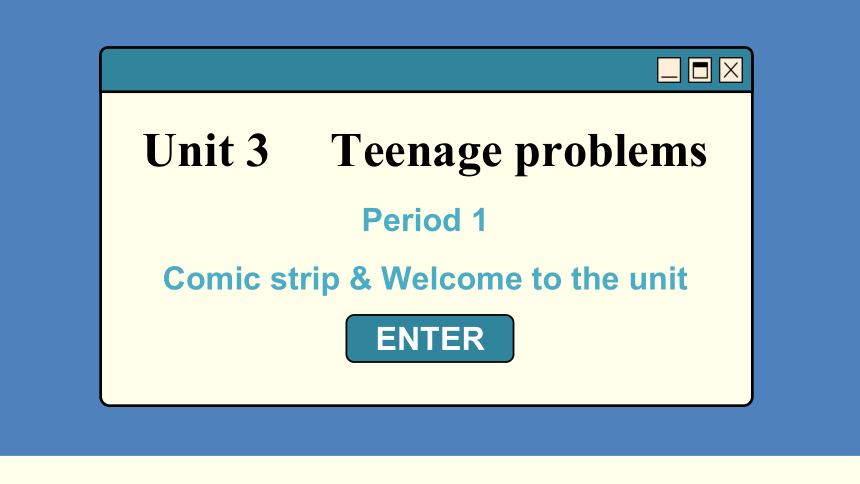 牛津译林版九年级上册 Unit 3 Teenage problems Period 1 Comic strip & Welcome to the unit 课件 (共38张PPT)