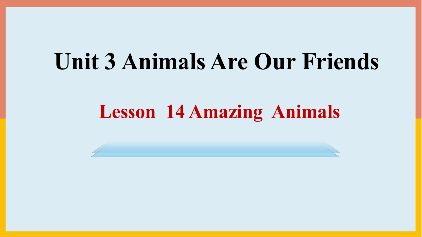 冀教版英语八年级下Unit 3 Animals Are Our Friends Lesson 14 Amazing Animals课件+嵌入音频（27张PPT））