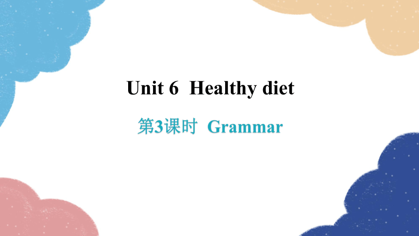 牛津深圳版九年级上册Module 3 Leisure tim Unit 6 Healthy diet 第3课时 Grammar课件(共21张PPT)