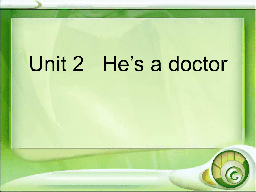 Module 9>Unit 2 He's a doctor. 课件(（共26张PPT）