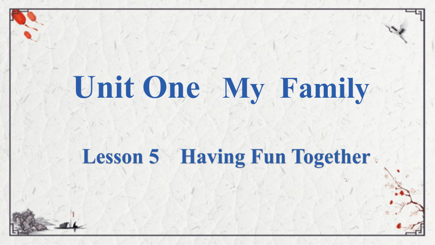 Unit 1 Lesson 5  Having Fun Together课件（15张PPT)