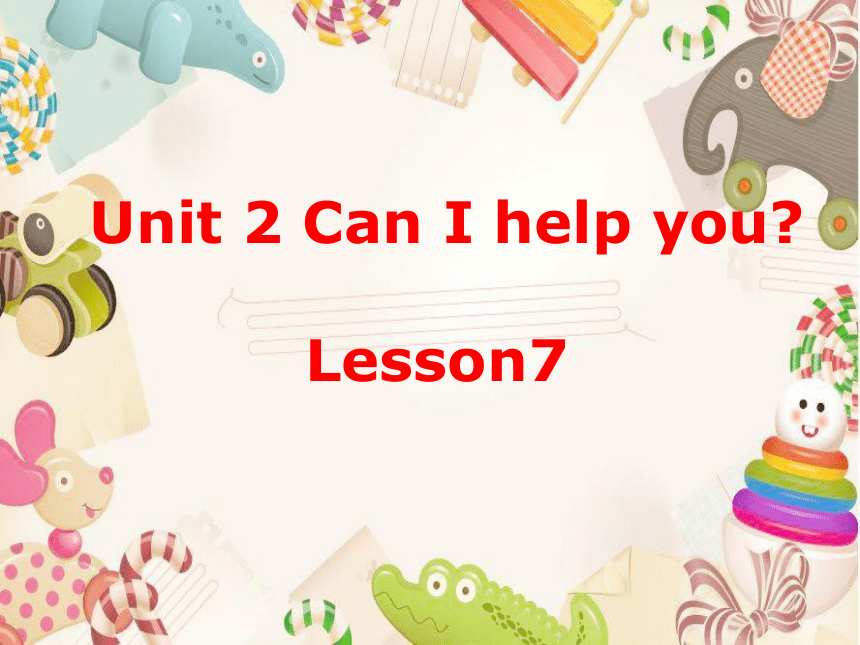 Unit 2 Can I help you？(Lesson7) 课件（共14张PPT）