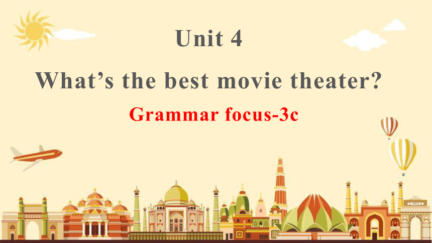 （新课标）Unit 4  What's the best movie theater? Grammar focus-3c课件（15张PPT）