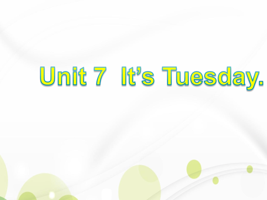 Unit7 It's Tuesday. 课件(共21张PPT)