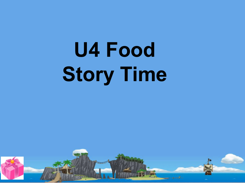 Unit4 Food Story time 课件(共16张PPT)
