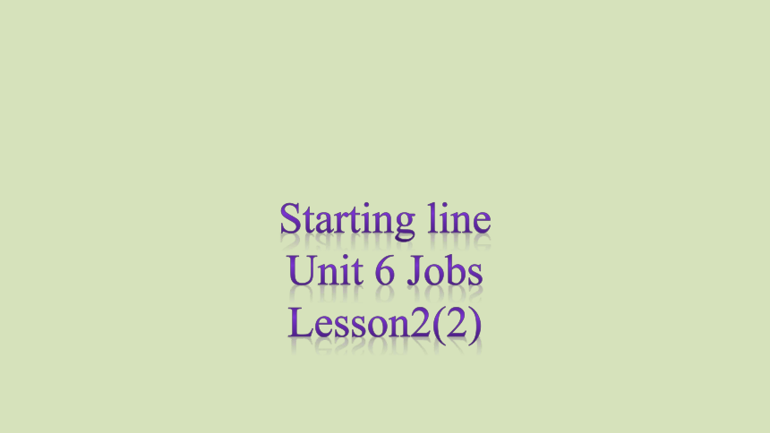 Unit 6 Jobs Lesson 2 课件(共12张PPT)