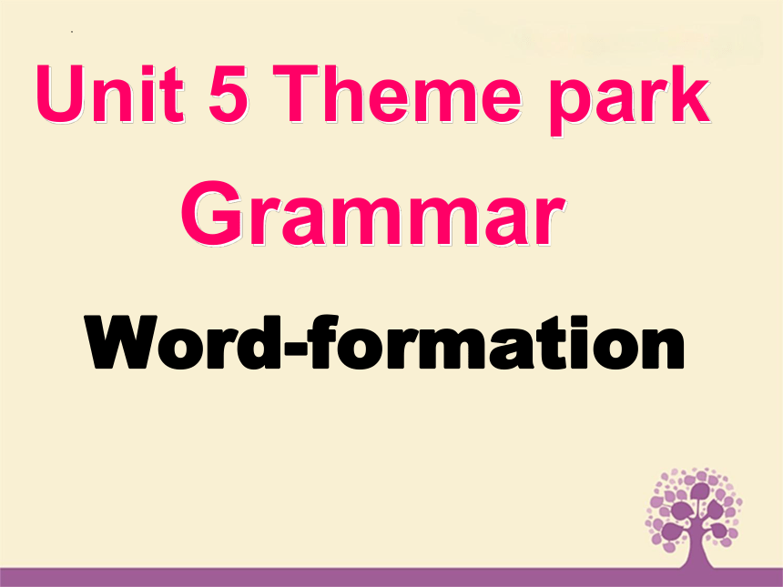 人教版（新课程标准）必修四Unit5 Theme parks Grammar构词法课件（26张PPT）