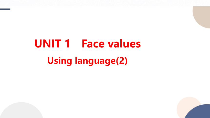 外研版（2019）选择性必修第三册Unit 1 Face values  Using language(2)课件（22张PPT)
