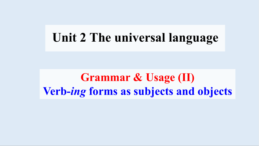 选必一 Unit 2 The Universal Language Grammar and Usage(II) 课件（18张PPT）