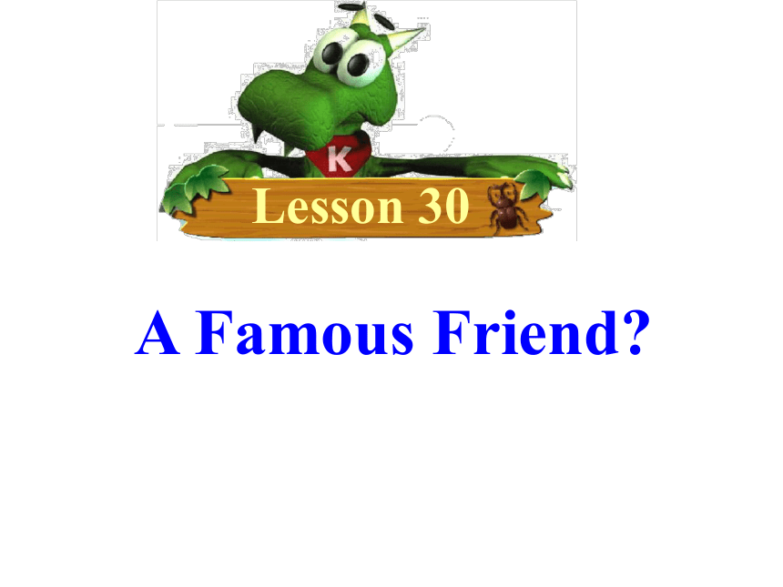冀教版英语八年级上Unit 5 My Future Lesson 30 A Famous Friend?课件（19张PPT无素材）