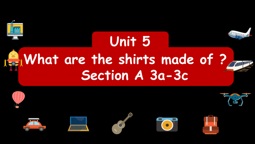 人教版初中英语九年级英语全册Unit 5 What are the shirts made of Section A 3a-3c课件(共20张PPT)