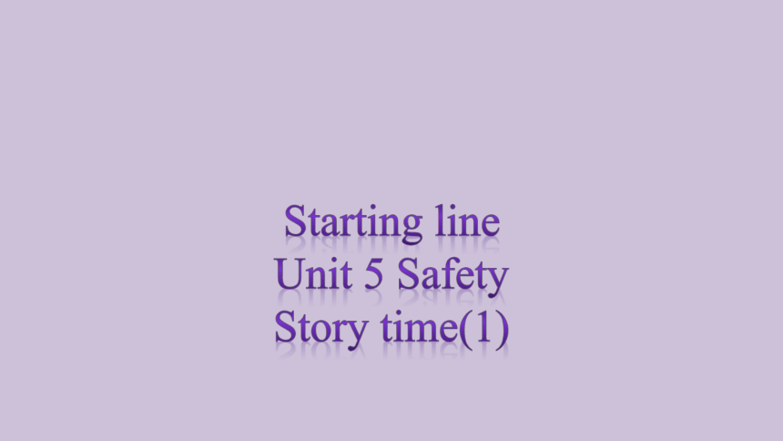 Unit 5 Safety Story Time 课件(共12张PPT)