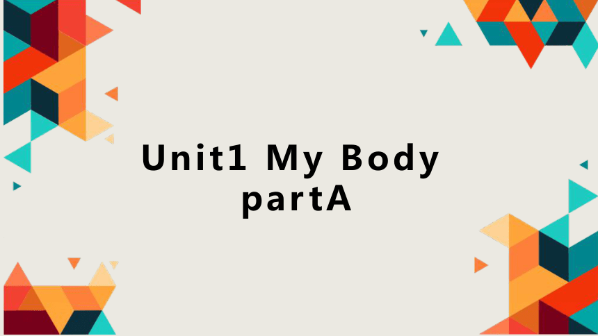 Unit1 My Body partA 课件+素材(共21张PPT)