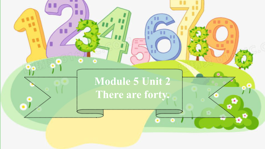 Module 5 Unit 2 There are forty 课件(共46张PPT）
