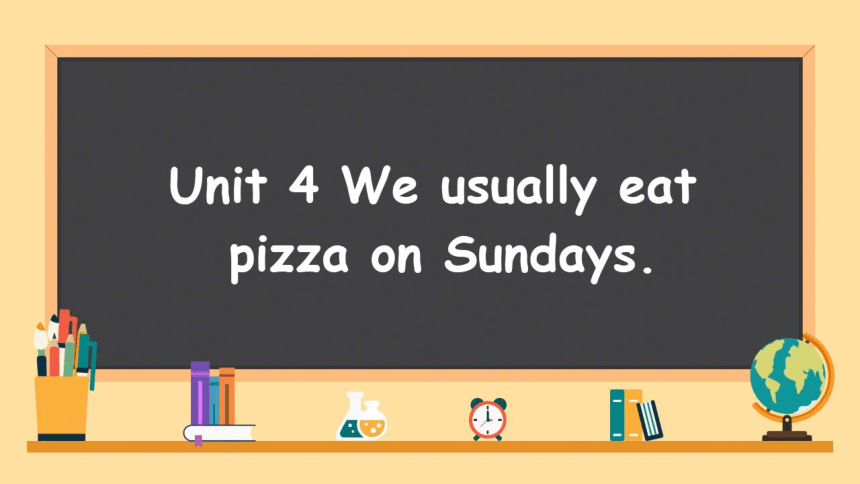 Unit4 We  usually eat pizza on Sundays第一课时课件（19张PPT）