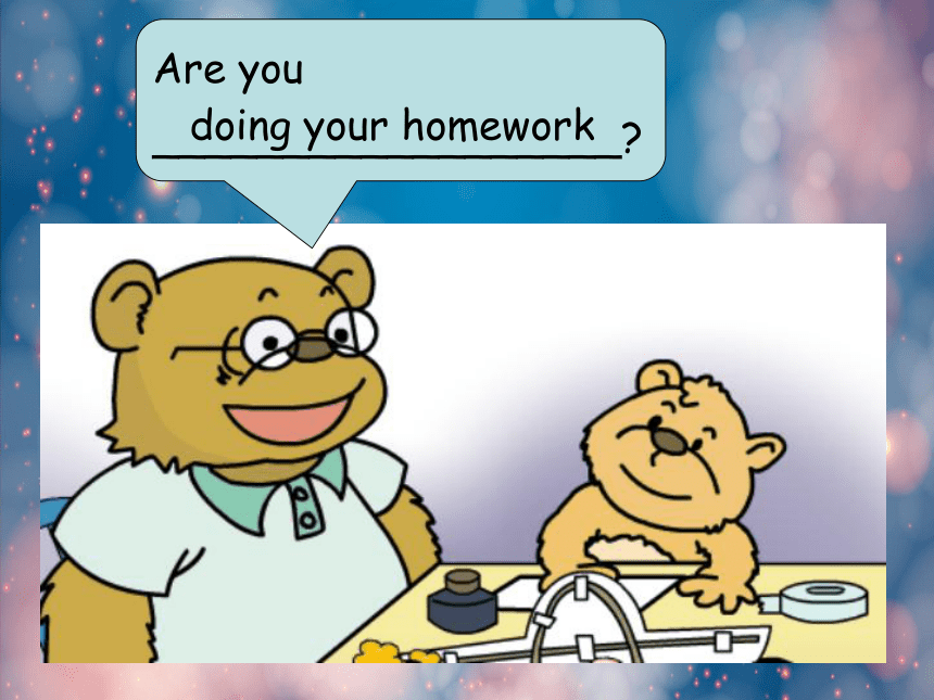 Module 3 Unit 2 Are you doing your homework? 第二课时课件(共12张PPT)